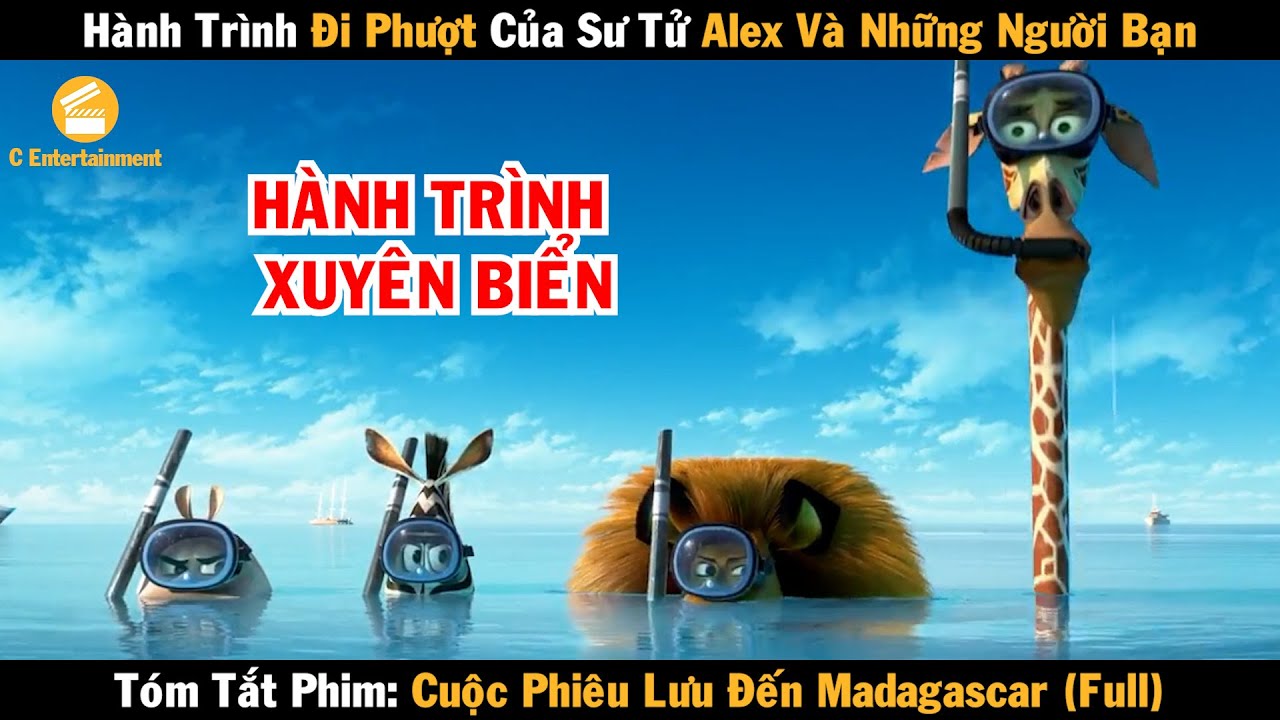 Review Phim Hành trình đi phượt của sư tử Alex và những người bạn | Madagascar Full