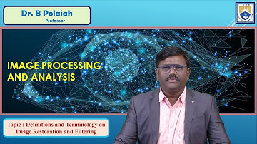 Definitions and Terminology on Image Restoration and Filtering by Dr. B Polaiah