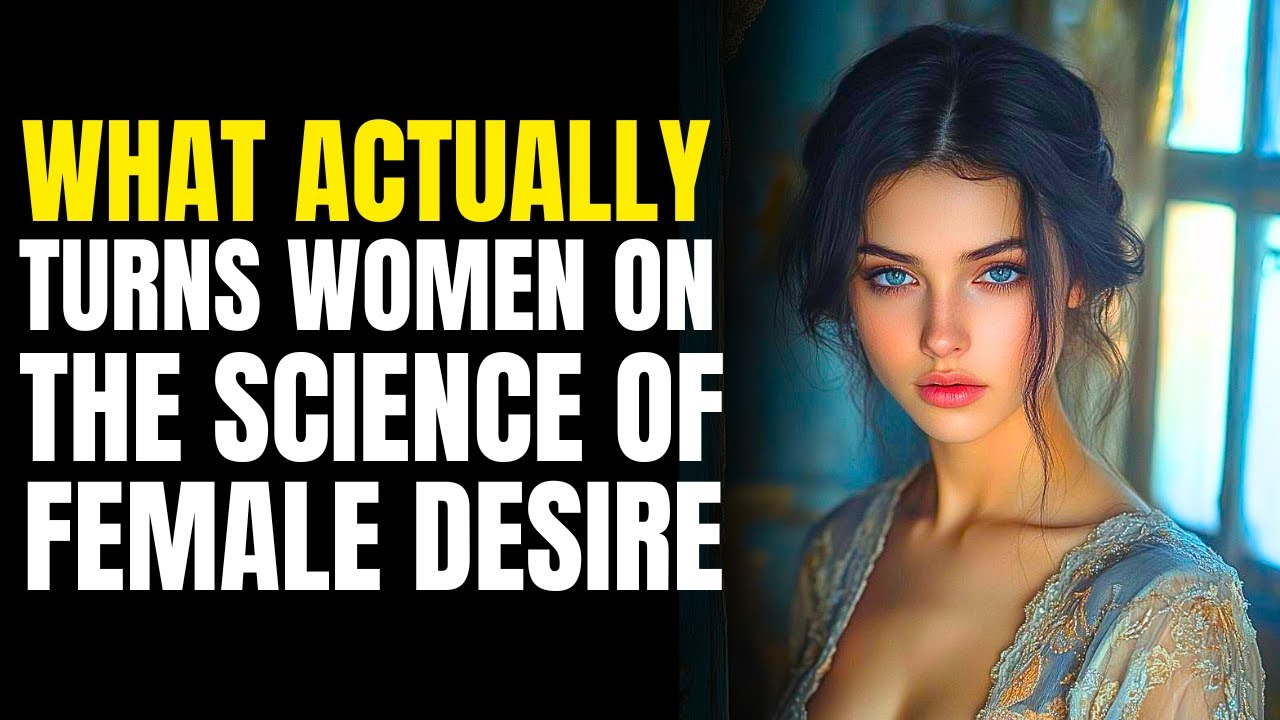 What Actually Turns Women On The Science of Female Desire - YouTube