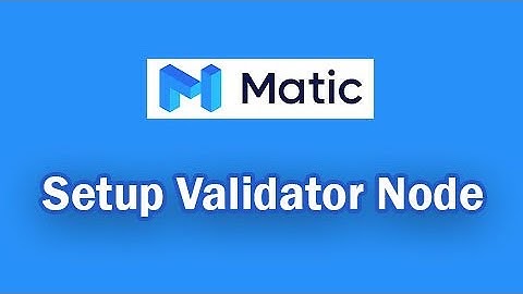 How to Setup Matic Validator Node (TUTORIAL)