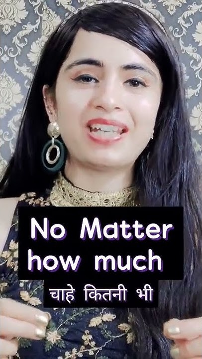 No Matter How Much Meaning In Hindi shorts englishphrases no-matter-how-much-meaning-in-hindi-shorts-englishphrases