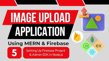 Setting Up Firebase Project & Admin SDK in Node.js | Image Upload App Using MERN & Firebase | #5