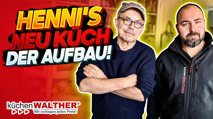 Henni's neu Küch - Der Aufbau