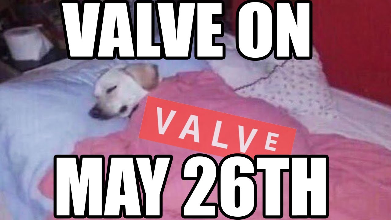 VALVE ON MAY 26TH