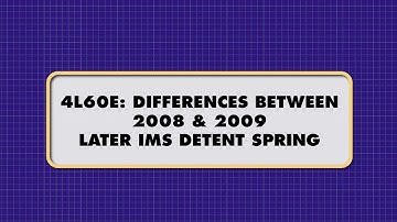 ATSG - 4L60E: DIFFERENCES BETWEEN 2008 & 2009-LATER IMS DETENT SPRING