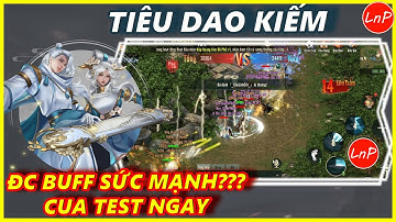 VÕ LÂM 1 MOBILE - TIÊU DAO KIẾM ĐƯỢC BUFF SỨC MẠNH - CUA VÀO TEST NGAY | LnP
