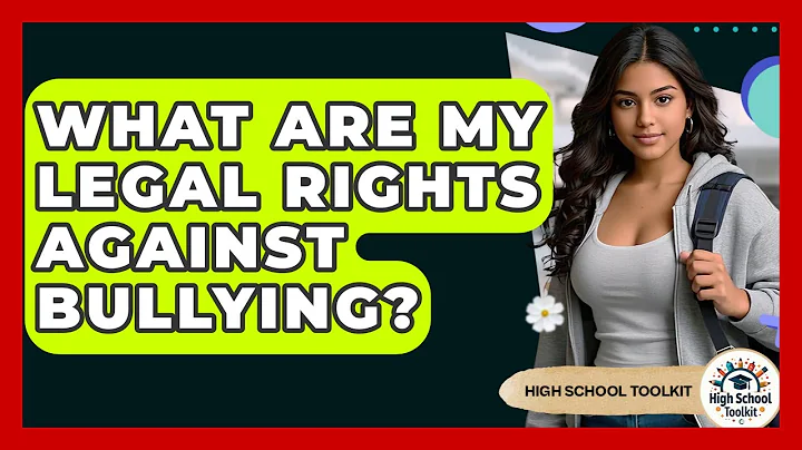 What Are My Legal Rights Against Bullying? - High School Toolkit