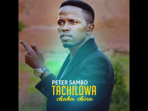PETER NSAMBO TACHILOWA OFFICIAL AUDIO