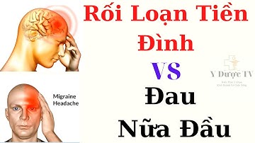 Phân biệt rối loạn tiền đình và đau nữa đầu | Bệnh Học | Y Dược TV