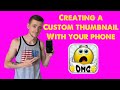 Create A Custom Thumbnail with A phone | August 2020 | 15 Min Hacks |