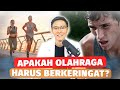 APAKAH OLAHRAGA HARUS BERKERINGAT?
