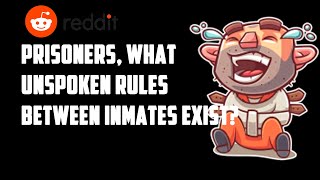 Prisoners, What Unspoken Rules Between Inmates Exist?