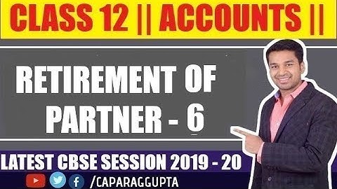 Class 12 : ACCOUNTS (Session 2019 - 20) - Retirement of Partner | PARTNER