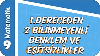9. Sınıf Matematik 1. Dereceden İki Bilinmeyenli Denklem Ve Eşitsizlikler