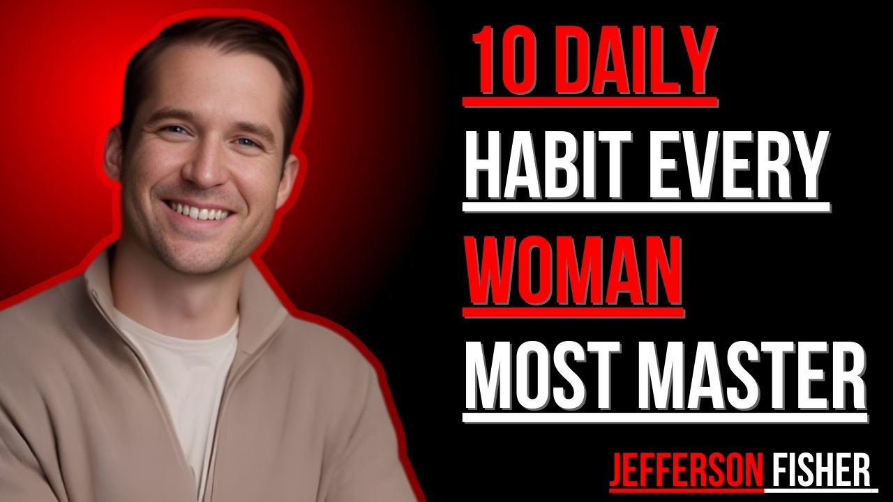 10 Daily Habit Every Woman must master | Jafferson Fisher - YouTube