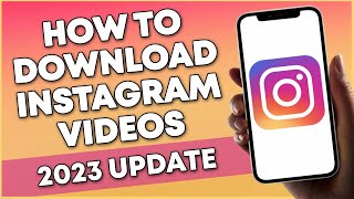 How To Download Instagram Videos (2023 UPDATE)