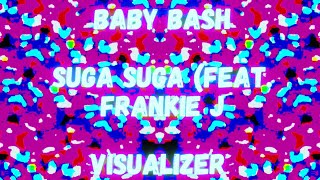 Baby Bash (Suga Suga) (Feat. Frankie J) Visualizer