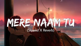Mere Naam Tu (Slowed and Reverbed) - ZERO - Orange Splash