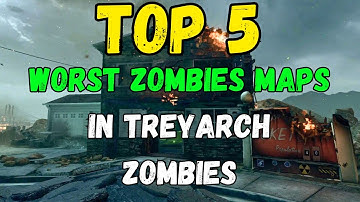Top 5 Worst Treyarch Zombies Maps!