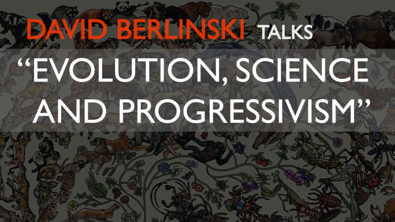 Berlinski: Evolution Toward Virtue and Progress?