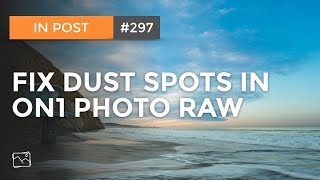 In Post: How To Fix Dust Spots In ON1 Photo RAW #297 screenshot 5