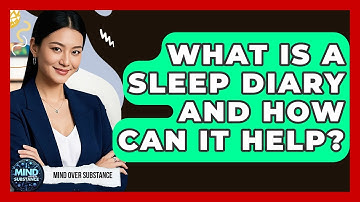 What Is A Sleep Diary And How Can It Help? - Mind Over Substance
