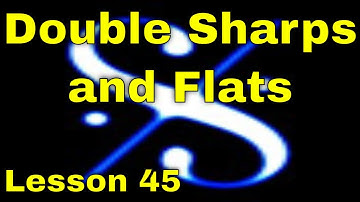🎼  Grade 4 ABRSM/Grade 5 Trinity Music Theory - Double sharps/flats - Lesson 45