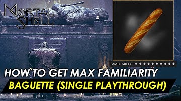 Mortal Shell -  How to get Max Baguette Familiarity (Single Playthrough) (Guide) (All Locations)