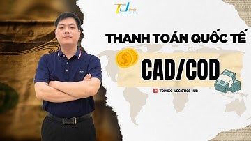 THANH TOÁN QUỐC TẾ BẰNG PHƯƠNG THỨC CAD/COD