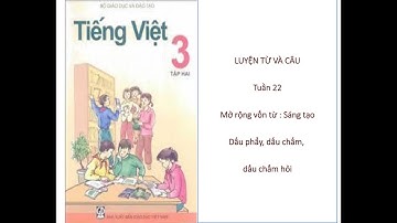Luyện từ và Câu - Tuần 22 - Lớp 3 - Học online