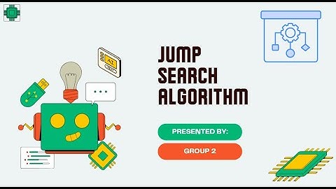 JUMP SEARCH ALGORITHM GROUP 2