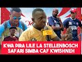 NASSORO KWA PIRA LILE LA STELLENBOSCH SAFARI SIMBA CAF KWISHNEHI BABUJIII NASSORO KWA PIRA LILE LA STELLENBOSCH SAFARI SIMBA CAF KWISHNEHI BABUJIII