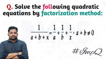 1/a+b+x=1/a+1/b+1/x the roots of the quadratic equation 1/a+b+x=1/a+1/b+1/x a+b is not equal to 0