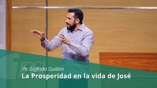 La prosperidad en la vida de José | Ps. Sigfrido Guillén