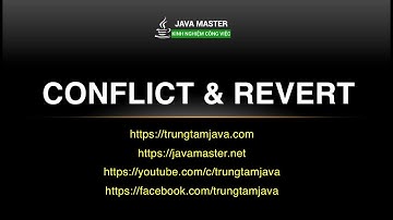 Github 07 - Xử lý Conflict & Revert - Trung Tâm Java Master