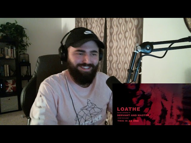 TWITCH REQUEST #20 | LOATHE "SERVANT AND MASTER" REACTION / REVIEW