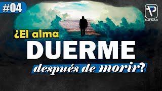 pregunta #4: 🤔¿El alma duerme después de morir? (examinando la palabra Bíblica &quot;dormir&quot;).