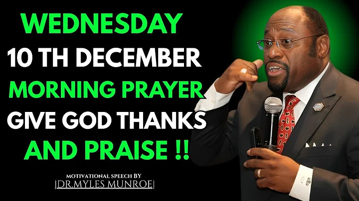 “Give God Thanks and Praise | Beautiful Morning Prayer to Start Your Day”|| Dr Myles Munroe