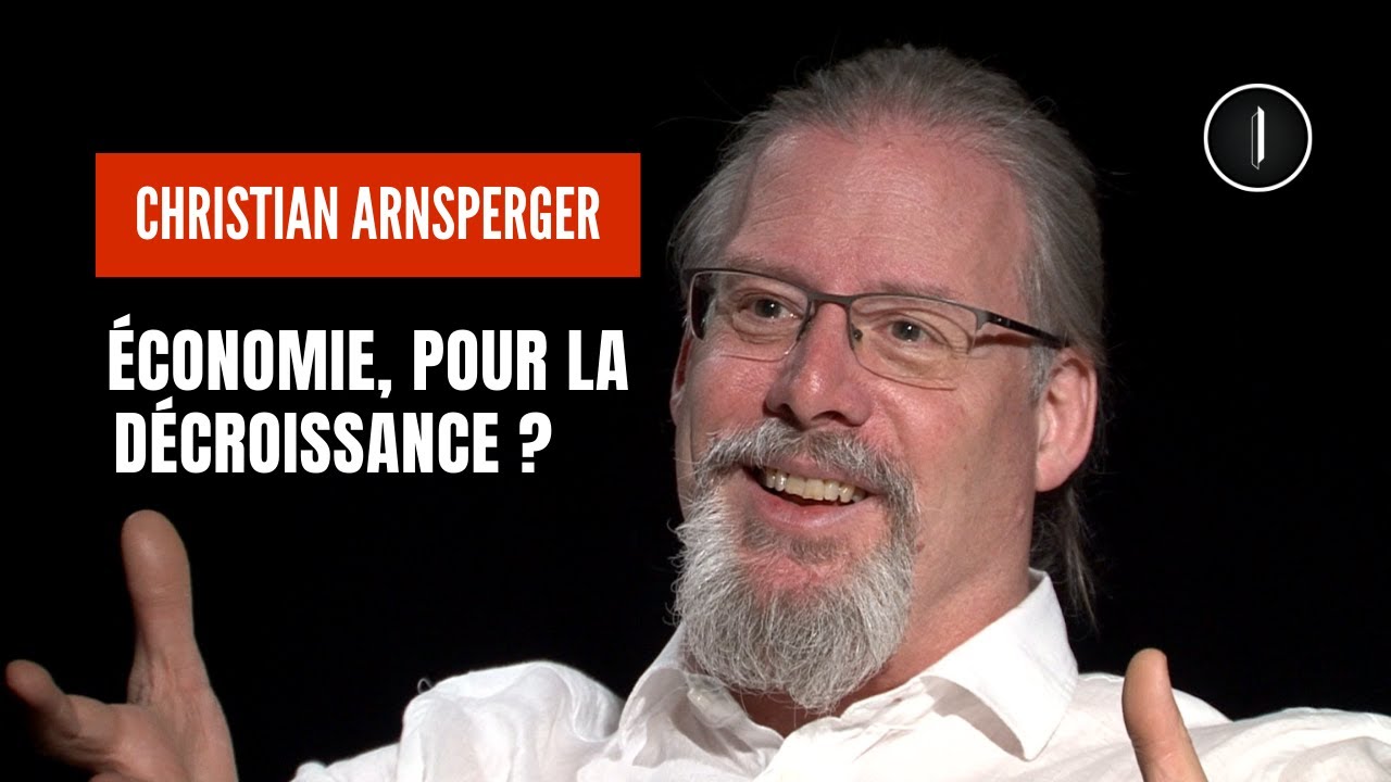 Économie, pour la DÉCROISSANCE ? | Christian Arnsperger