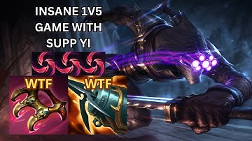 INSANE 1V5 GAME WITH SUPPORT MASTER YI.