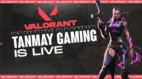 VALORANT GAMEPLAY INDIA - #11 [LIVE/PC] || Tanmay Gaming
