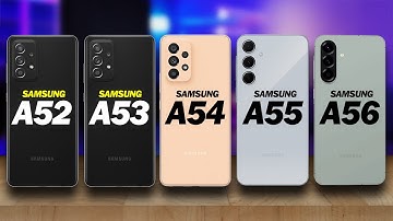 Samsung A52 vs A53 vs A54 vs A55 vs A56 What’s New?