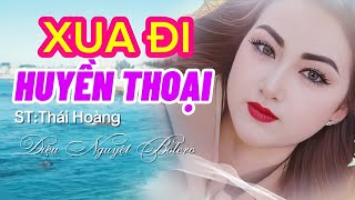 XUA ĐI HUYỀN THOẠI ,THÔI ANH HÃY VỀ ĐI CHUYỆN TÌNH ĐÔI TA-ST:Thái Hoàng ➤ diệu nguyệt bolero ❖