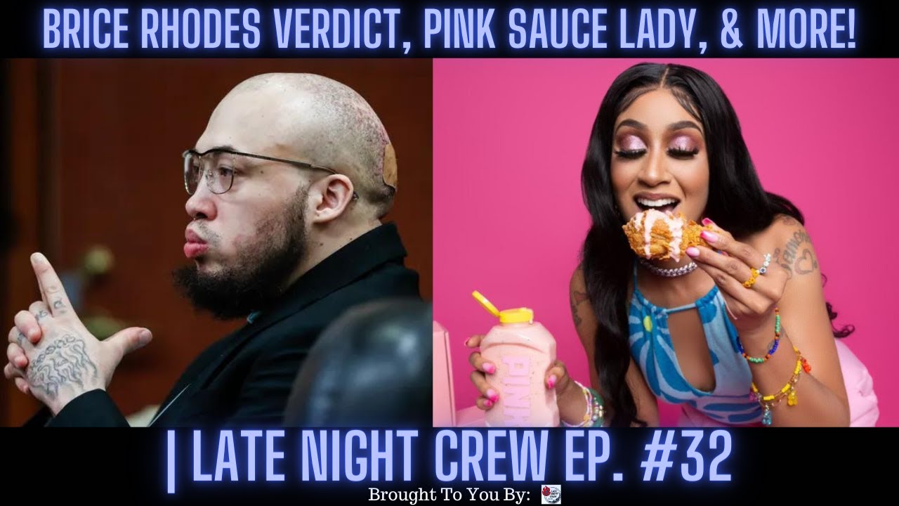 Brice Rhodes Verdict, Pink Sauce Lady, & More! | Late Night Crew Ep. 32