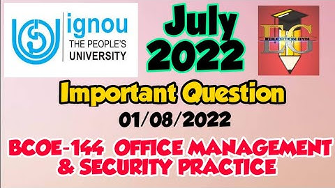 IGNOU || BCOMG || BCOE-144 OFFICE MANAGEMENT & SECURITY PRACTICE || JULY 2022 || FINAL YEAR
