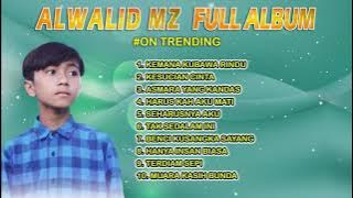 ALWALID MZ FULL ALBUM  TERBARU - KEMANA KUBAWA RINDU