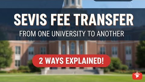How to Transfer SEVIS Fee from One University to Another | SEVIS Fee Transfer Process Explained