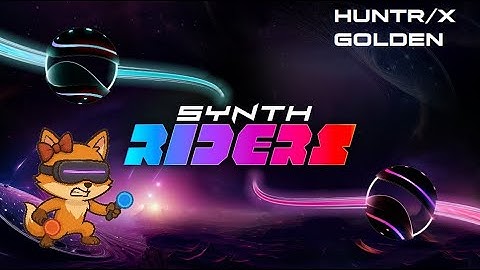 SYNTH RIDERS - CUSTOM MAPS - HUNTR/X - GOLDEN