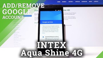 How to Add & Remove Google Account in INTEX Aqua Shine 4G – Create Google User