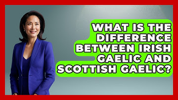 What Is the Difference Between Irish Gaelic and Scottish Gaelic? - Discovering Ireland Now